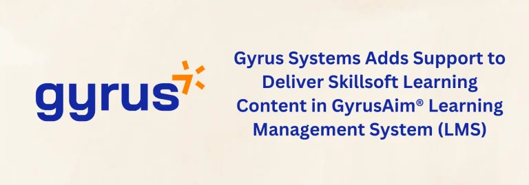 Gyrus Systems Adds Support to Deliver Skillsoft Learning Content in GyrusAim® Learning Management System (LMS)