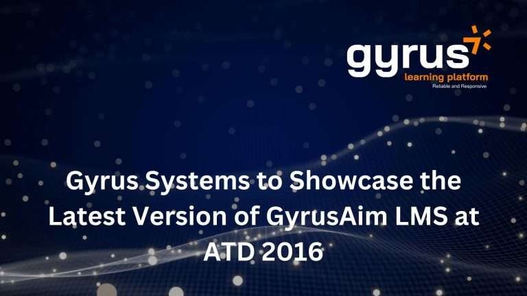 Gyrus Systems to Showcase the Latest Version of GyrusAim LMS at ATD 2016