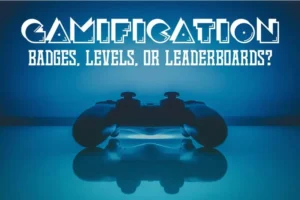 Gamification - Badges, Levels, or Leaderboards?