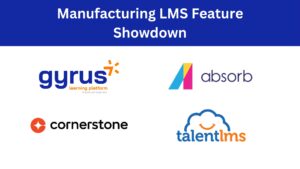 Manufacturing LMS Feature Showdown How GyrusAim LMS Stacks Up Against Absorb, Cornerstone, and Talent LMS